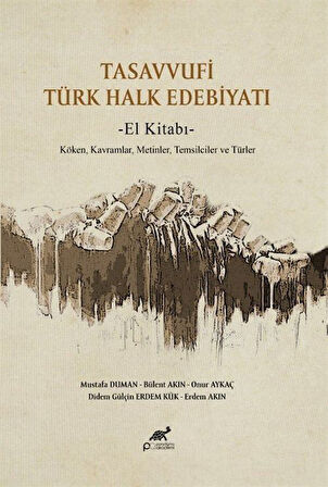 Tasavvufi Türk Halk Edebiyatı El Kitabı & Köken, Kavramlar, Metinler, Temsilciler ve Türler / Kolektif