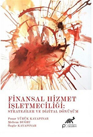 Finansal Hizmet İşletmeciliği: Stratejiler ve Dijital Dönüşüm / Kolektif