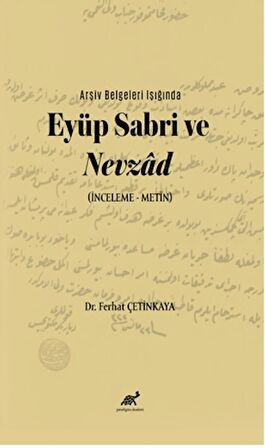 Arşiv Belgeleri Işığında Eyüp Sabri ve Nevzâd (İnceleme – Metin)