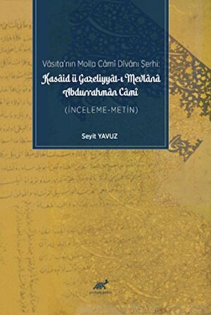 Vasıta’nın Molla Cami Divanı Şerhi: Kasaid Ü Gazeliyyat-ı Mevlana Durrahman Cami