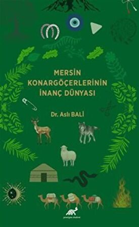 Mersin Konargöçerlerinin İnanç Dünyası / Aslı Bali