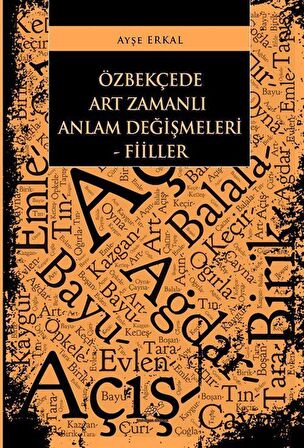 Özbekçede Art Zamanlı Anlam Değişmeleri - Fiiller / Ayşe Erkal