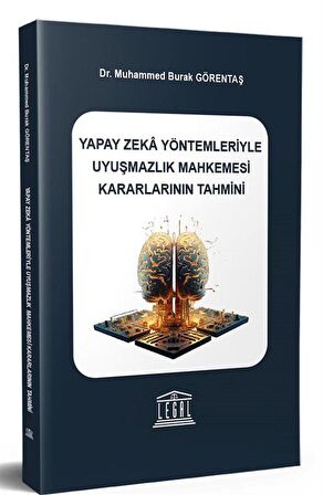 Yapay Zeka Yöntemleriyle Uyuşmazlık Mahkemesi Kararlarının Tahmini / Dr. Muhammed Burak Görentaş