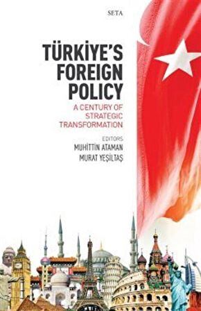 Türkiye's Foreign Policy: A Century Of Strategic Transformation / Muhittin Ataman