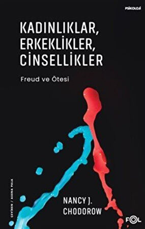 Kadınlıklar, Erkeklikler, Cinsellikler & Freud ve Ötesi / Nancy J. Chodorow