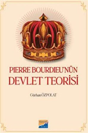 Pierre Bourdieu'nün Devlet Teorisi / Gürkan Özpolat