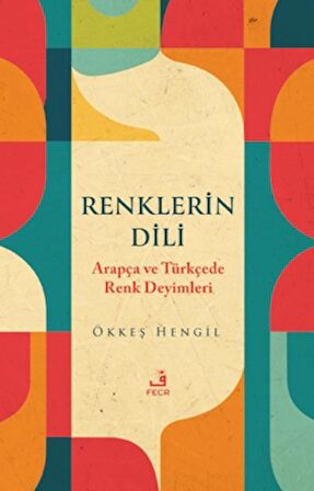 Renklerin Dili - Arapça ve Türkçede Renk Deyimleri