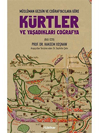 Kürtler ve Yaşadıkları Coğrafya & Müslüman Gezgin ve Coğrafyacılara Göre (846-1229) / Hekeem Ahmed Xoşnaw