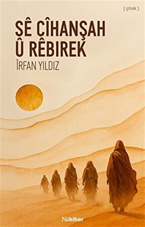 Sê cîhanşah û rêbirek / İrfan Yıldız