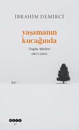 Yaşamanın Kucağında - Toplu Şiirler (1975-2015)