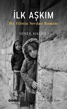 İlk Aşkım & Bir Filistin Sevdası Romanı / Seher Halife