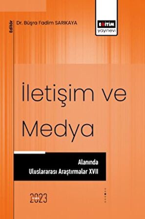 İletişim ve Medya Alanında Uluslararası Araştırmalar XVII