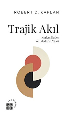 Trajik Akıl Korku, Kader ve İktidarın Yükü