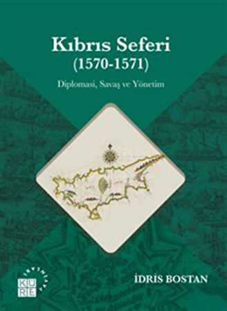 341. Kitap Kitap Adı: Kıbrıs Seferi (1570-1571 ) Diploması, Savaş ve Yönetim / Prof. Dr. İdris Bostan