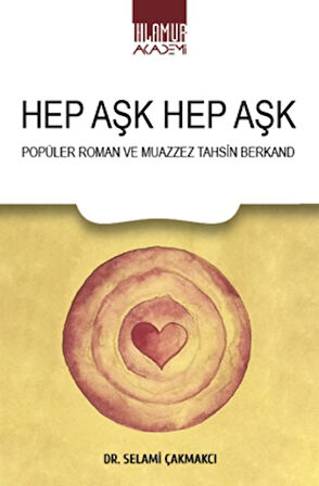 Hep Aşk Hep Aşk/ Popüler Roman ve Muazzez Tahsin Berkand