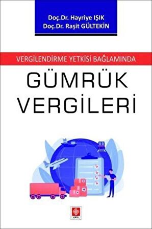 Vergilendirme Yetkisi Bağlamında Gümrük Vergileri / Raşit Gültekin