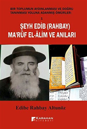Şeyh Edib ( Rahbay ) Ma'rüf El-Alim ve Anıları / Edibe Rahbay Altunöz