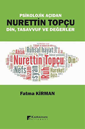 Psikolojik Açıdan Nurettin Topçu Din Tasavvuf ve Değerler / Fatma Kirman