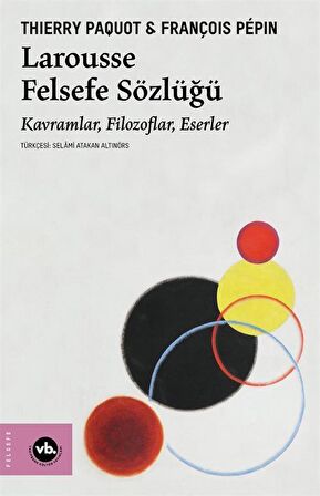 Larousse Felsefe Sözlüğü / Thierry Paquot