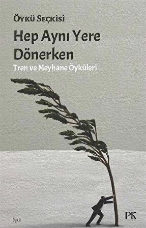Hep Aynı Yere Dönerken & Tren ve Meyhane Öyküleri / Kolektif