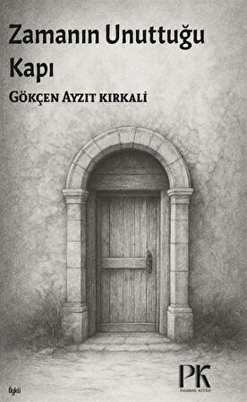 Zamanın Unuttuğı Kapı / Gökçen Ayzıt Kırkali