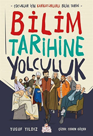 Bilim Tarihine Yolculuk & Çocuklar İçin Karikatürlerle Bilim Tarihi / Yusuf Yıldız