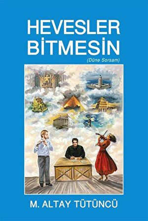 Hevesler Bitmesin / M. Altay Tütüncü