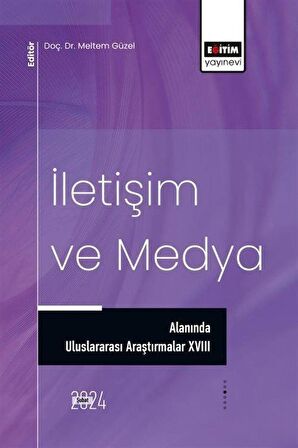İletişim ve Medya Alanında Uluslararası Araştırmalar XVIII / Kolektif