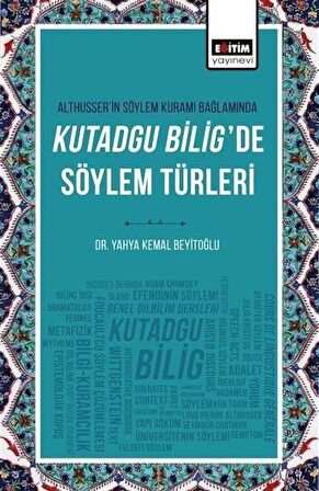 Althusserin Söylem Kuramı Bağlamında Kutadgu Bilig / Dr. Yahya Kemal Beyitoğlu