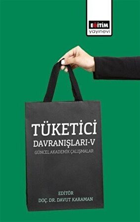 Tüketici Davranışları 5 / Güncel Akademik Çalışmalar / Kolektif