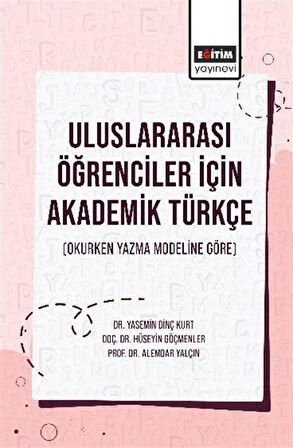 Uluslararası Öğrenciler İçin Akademik Türkçe (Okurken Yazma Modeline Göre) / Kolektif