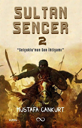 Sultan Sencer 2 & Selçuklu'nun Son İhtişamı / Mustafa Cankurt