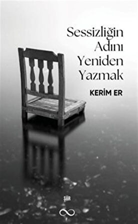 Sessizliğin Adını Yeniden Yazmak / Kerim Er