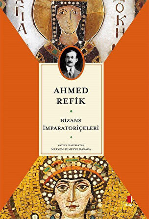 Bizans İmparatoriçeleri / Ahmed Refik