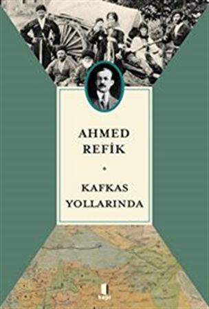 Kafkas Yollarında / Ahmed Refik
