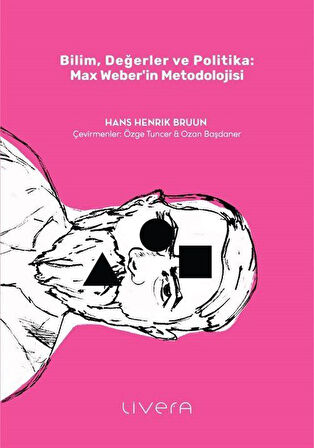 Bilim, Değerler ve Politika: Max Weber'in Metodolojisi / Hans Henrik Bruun