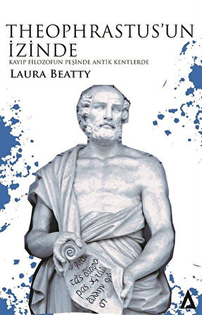 Theophrastus'un İzinde & Kayıp Filozofun Peşinde Antik Kentlerde / Laura Beatty