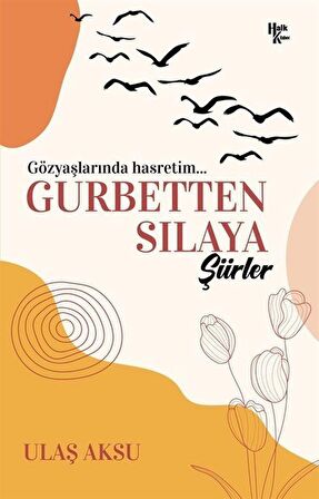 Gurbetten Sılaya Şiirler / Ulaş Aksu