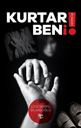 Kurtar Beni! / Ezgi Serpil Bilmişoğlu