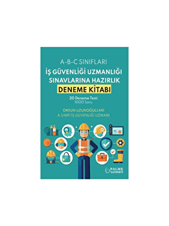 Palme İş Güvenliği Uzmanlığı Sınavlarına Hazırlık Deneme Kitabı