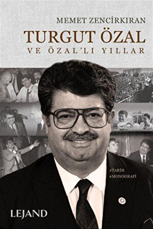 Turgut Özal ve Özal'lı Yıllar / Memet Zencirkıran
