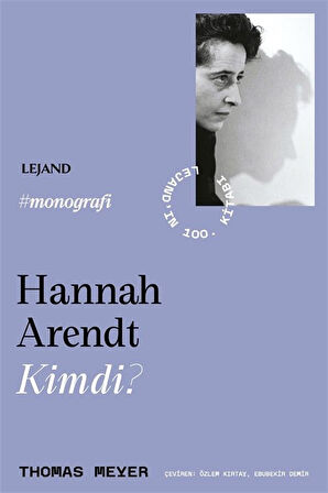 Hannah Arendt Kimdi? / Thomas Meyer
