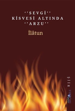 Sevgi Kisvesi Altında Arzu / İlâtun