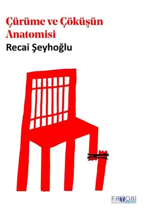 Çürüme ve Çöküşün Anatomisi / Recai Şeyhoğlu