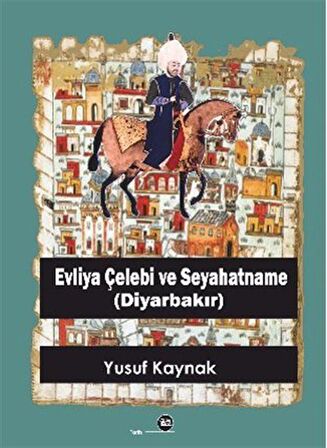 Evliya Çelebi Ve Seyahatname (Diyarbakır) / Yusuf Kaynak