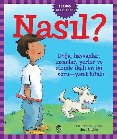 Nasıl? & Doğa, Hayvanlar, İnsanlar, Yerler Ve Sizinle İlgili En İyi Soru-Yanıt Kitabı! / Scot Ritchie