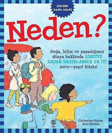 Neden? & Doğa, Bilim Ve Yaşadığımız Dünya Hakkında Şimdiye Kadar Hazırlanmış En İyi Soru-Yanıt Kitabı! / Scot Ritchie
