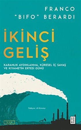 İkinci Geliş / Karanlık Aydınlanma, Küresel İç Savaş ve Kıyametin Ertesi Günü / Franco Bifo Berardi