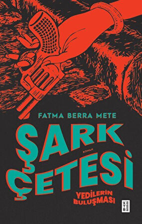 Şark Çetesi & Yedilerin Buluşması / Fatma Berra Mete