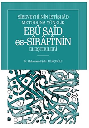 Sibeveyhi’nin İstişhad Metoduna Yönelik Ebu Said Es-Sirafi’nin Eleştirileri